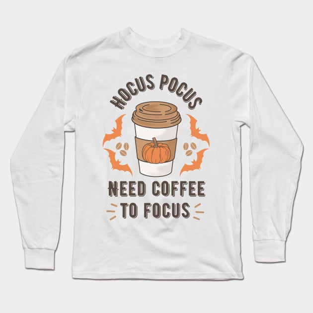 Hocus Pocus Need Coffee to Focus Long Sleeve T-Shirt by PunTime